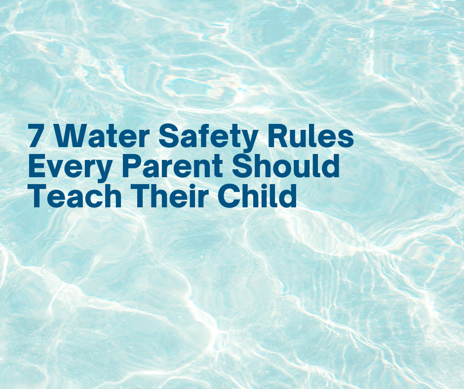 7 water safety rules every parent should teach their child
