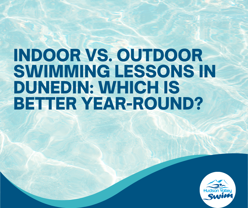 indoor versus outdoor swimming lessons in dunedin which is better year round